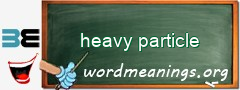 WordMeaning blackboard for heavy particle